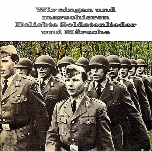 Wir singen und marschieren Beliebte Märsche und Soldatenlieder by ...